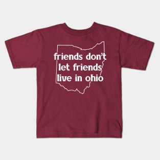 Friends Don't Let Friends Live In Ohio Kids T-Shirt